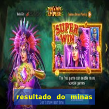 resultado do minas cap hoje